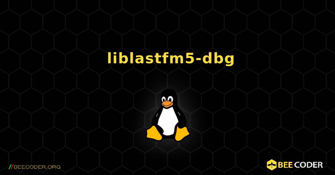 如何安装 liblastfm5-dbg . Linux