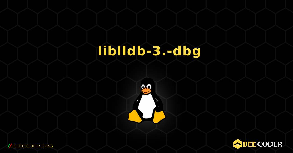 如何安装 liblldb-3.-dbg . Linux