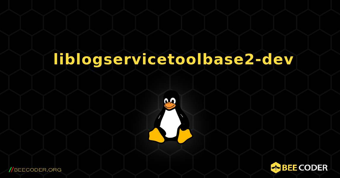 如何安装 liblogservicetoolbase2-dev . Linux