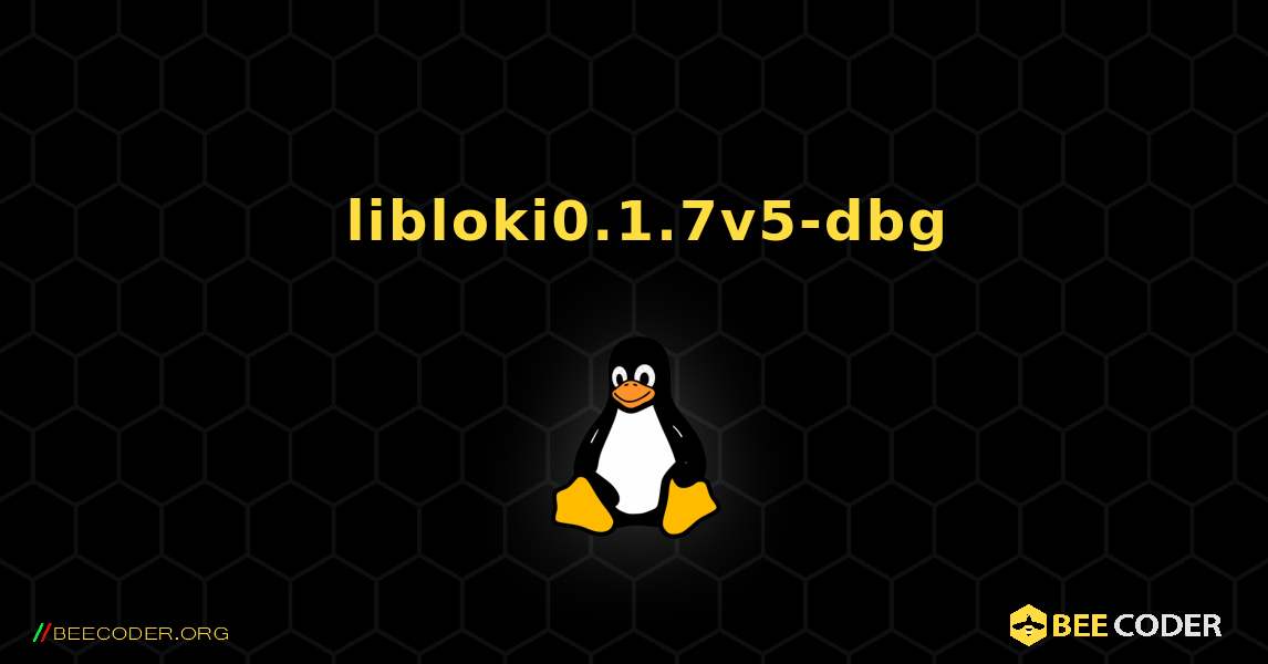 如何安装 libloki0.1.7v5-dbg . Linux