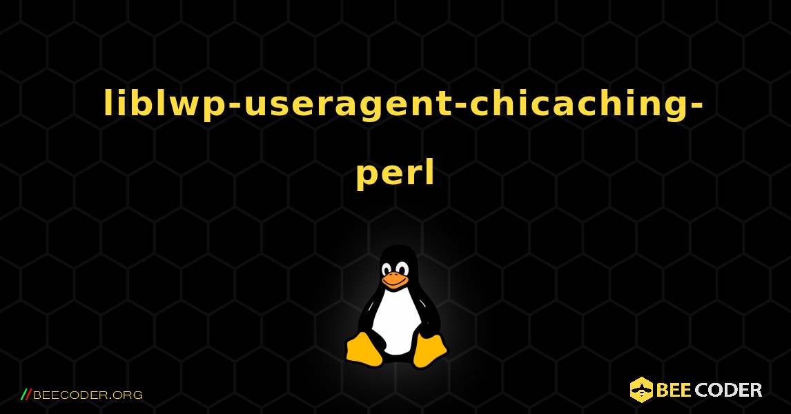 如何安装 liblwp-useragent-chicaching-perl . Linux