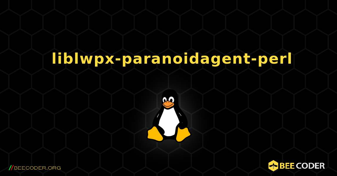 如何安装 liblwpx-paranoidagent-perl . Linux