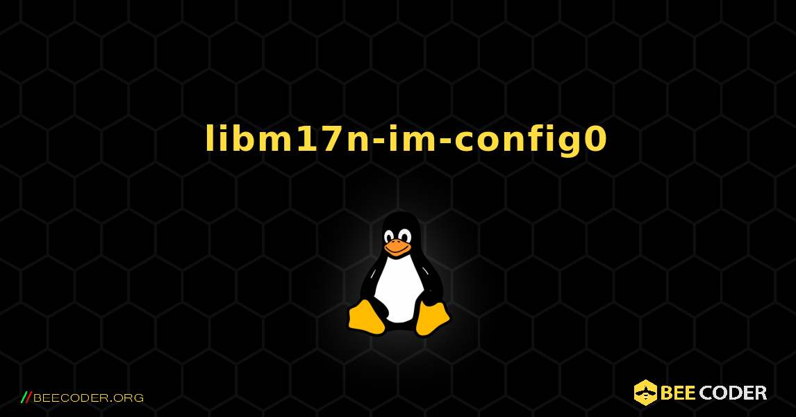 如何安装 libm17n-im-config0 . Linux
