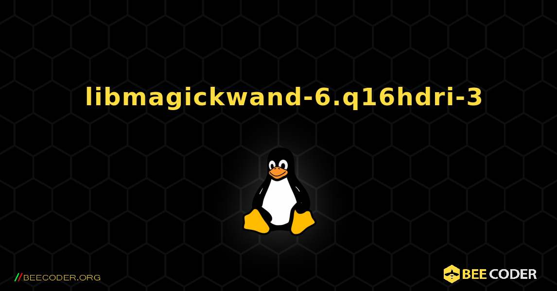 如何安装 libmagickwand-6.q16hdri-3 . Linux