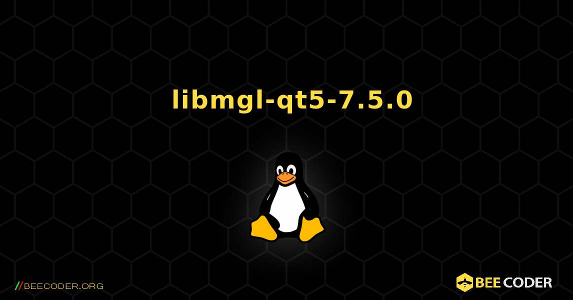 如何安装 libmgl-qt5-7.5.0 . Linux