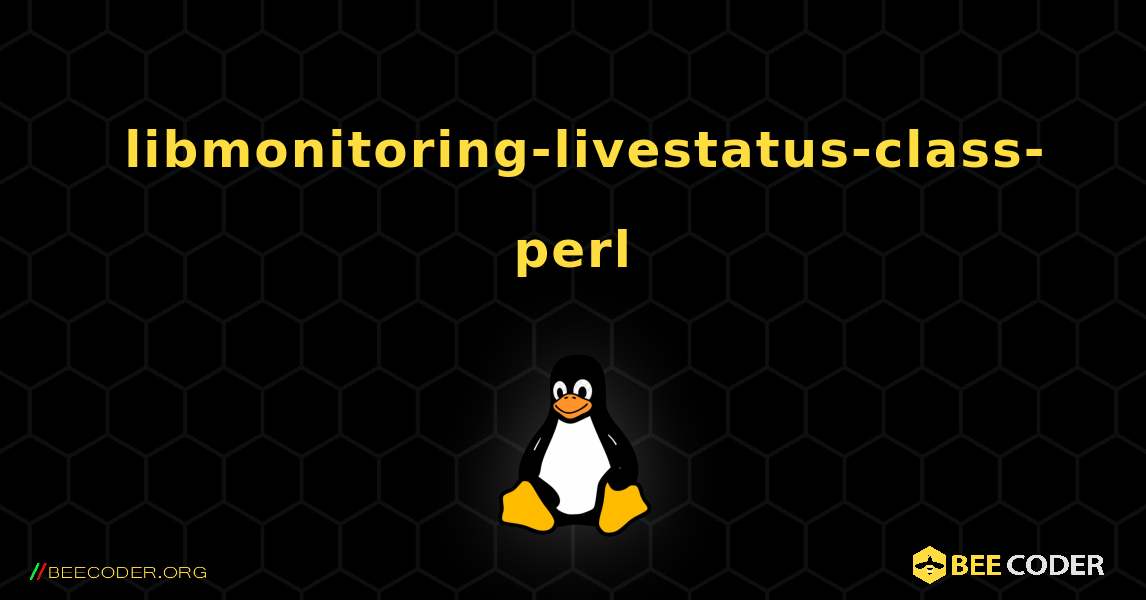 如何安装 libmonitoring-livestatus-class-perl . Linux