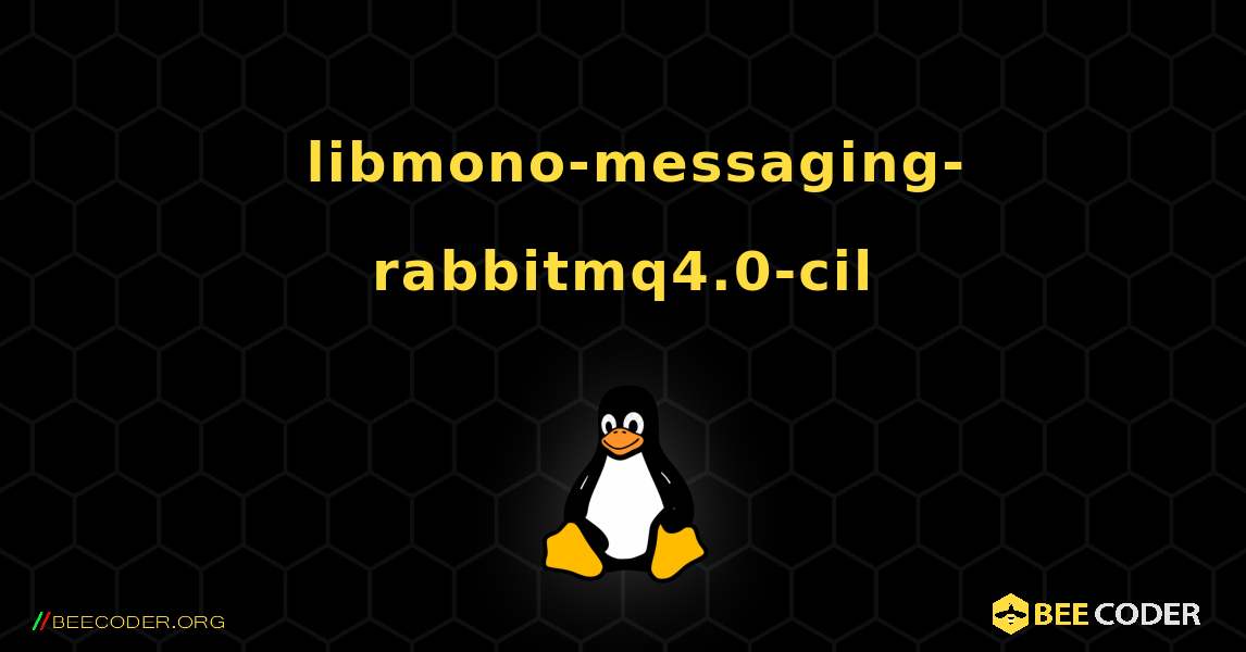 如何安装 libmono-messaging-rabbitmq4.0-cil . Linux