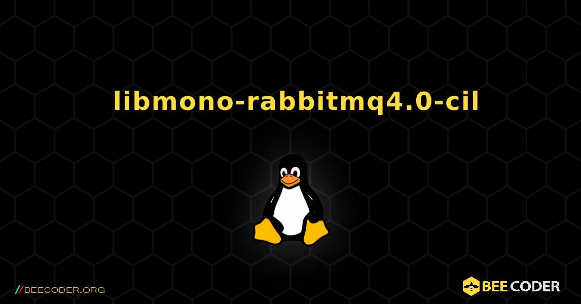 如何安装 libmono-rabbitmq4.0-cil . Linux