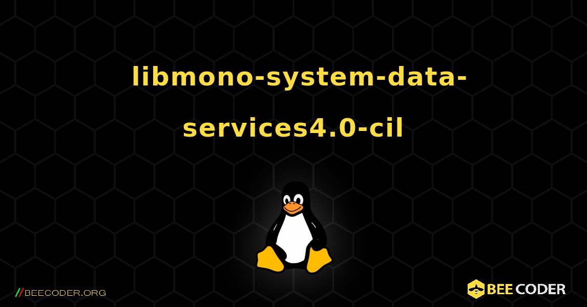 如何安装 libmono-system-data-services4.0-cil . Linux