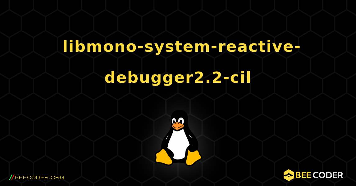 如何安装 libmono-system-reactive-debugger2.2-cil . Linux