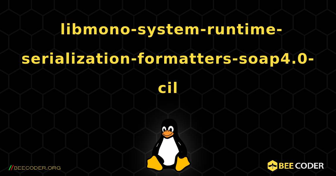 如何安装 libmono-system-runtime-serialization-formatters-soap4.0-cil . Linux