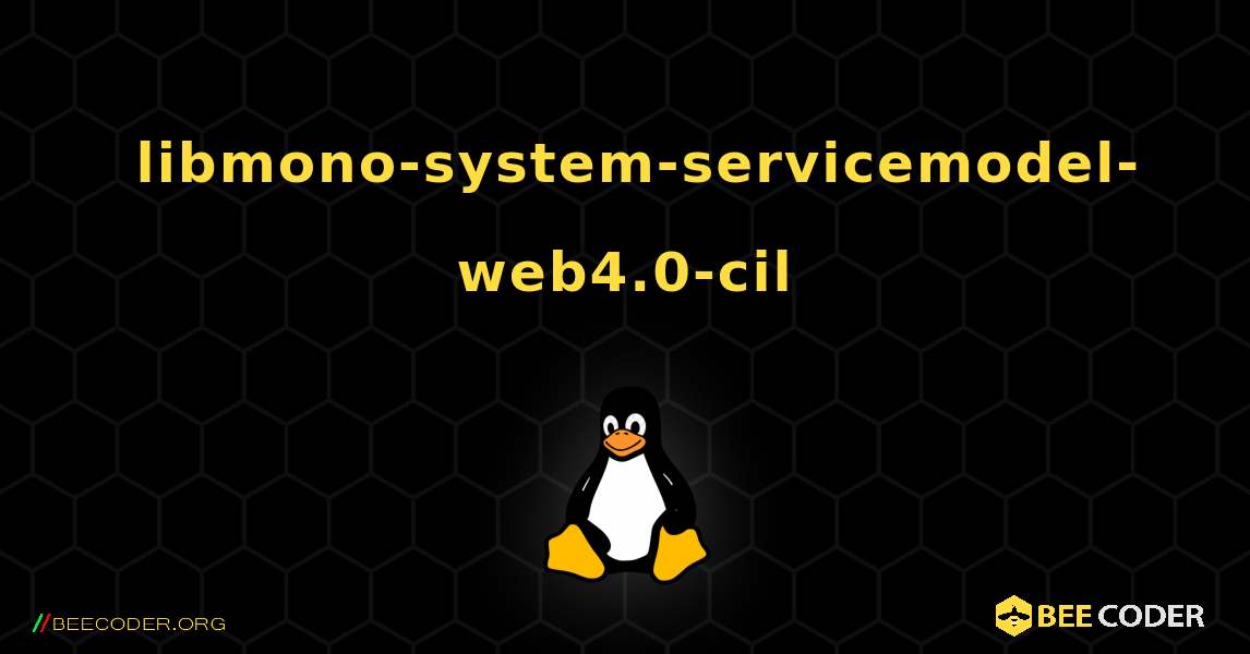 如何安装 libmono-system-servicemodel-web4.0-cil . Linux