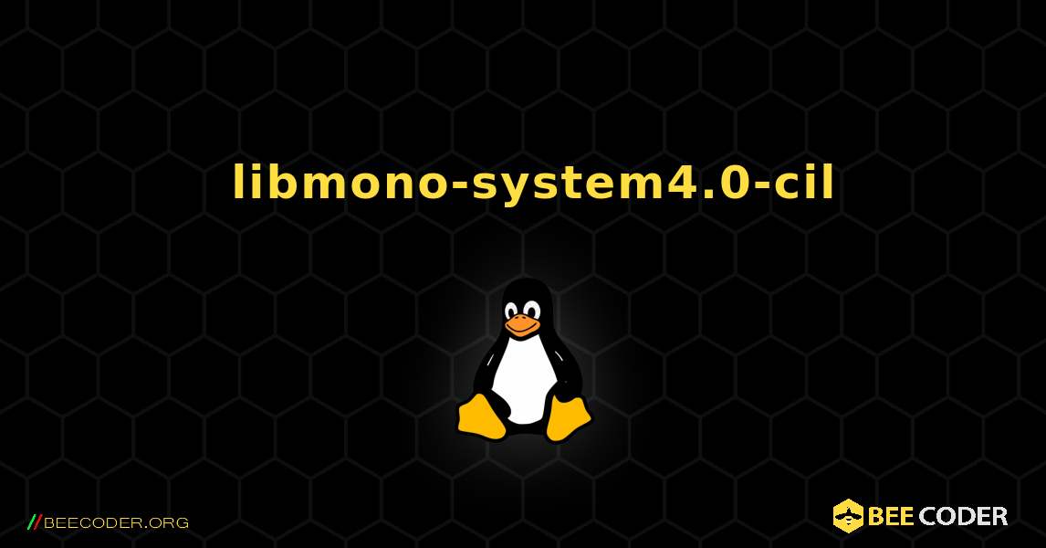 如何安装 libmono-system4.0-cil . Linux