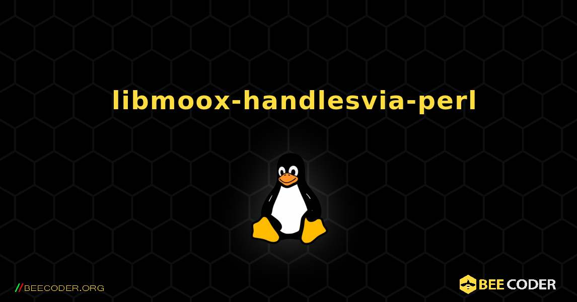 如何安装 libmoox-handlesvia-perl . Linux