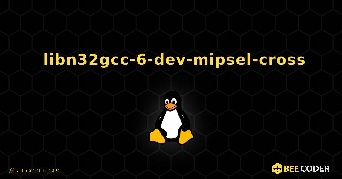 如何安装 libn32gcc-6-dev-mipsel-cross . Linux