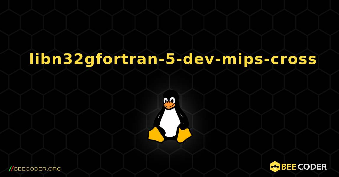 如何安装 libn32gfortran-5-dev-mips-cross . Linux