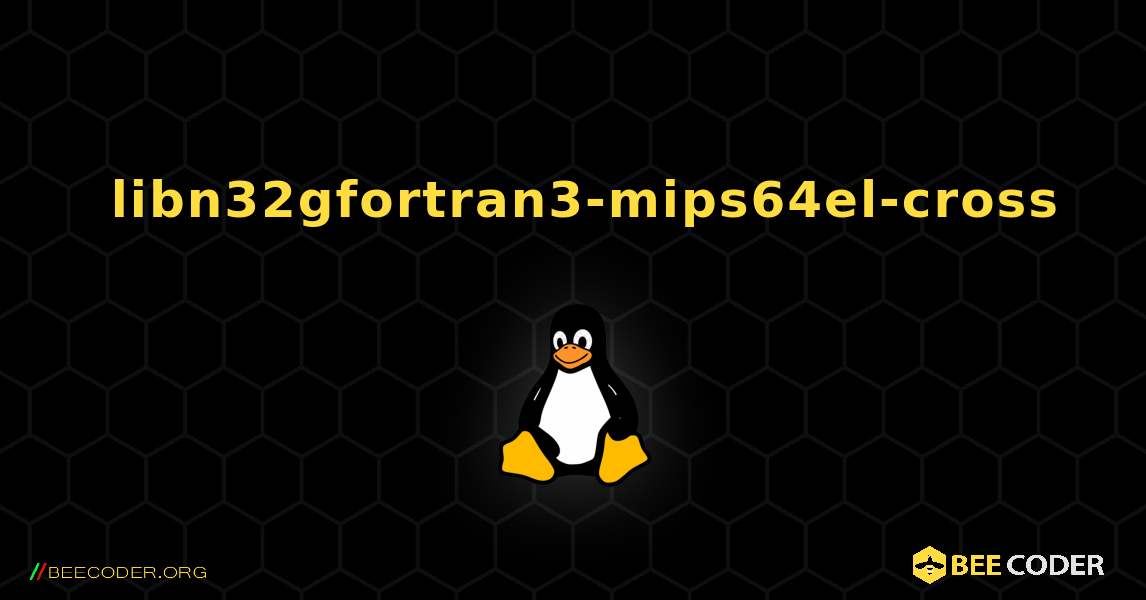 如何安装 libn32gfortran3-mips64el-cross . Linux