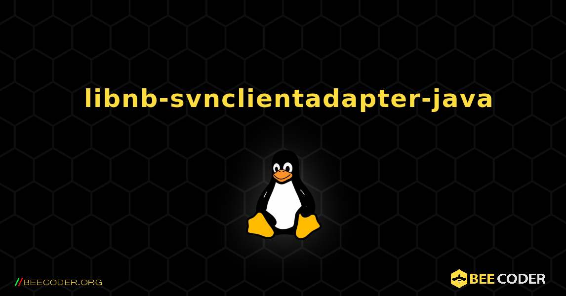 如何安装 libnb-svnclientadapter-java . Linux