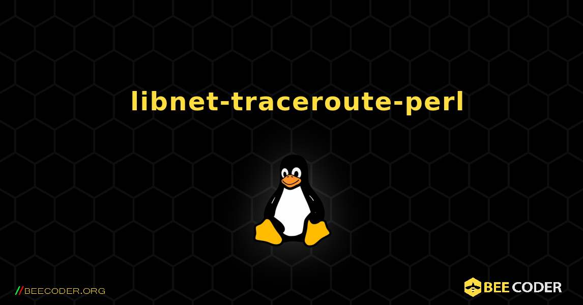 如何安装 libnet-traceroute-perl . Linux