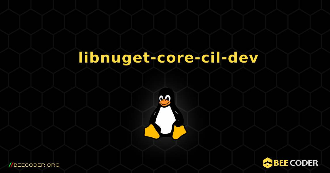 如何安装 libnuget-core-cil-dev . Linux