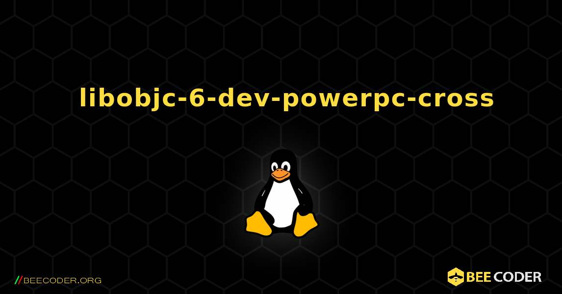 如何安装 libobjc-6-dev-powerpc-cross . Linux