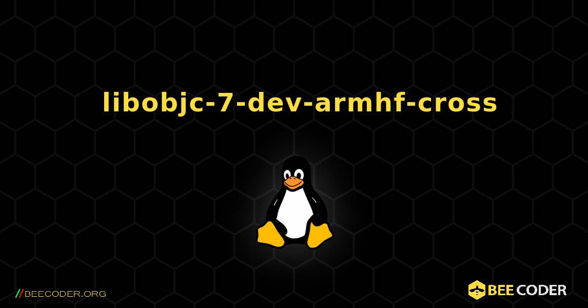 如何安装 libobjc-7-dev-armhf-cross . Linux