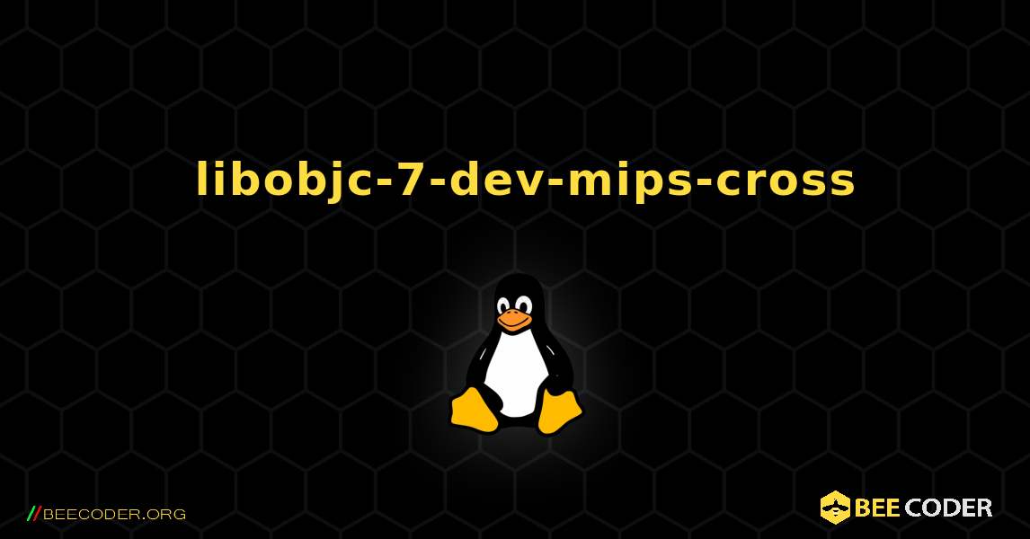 如何安装 libobjc-7-dev-mips-cross . Linux