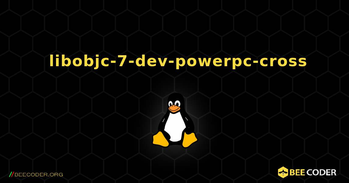 如何安装 libobjc-7-dev-powerpc-cross . Linux