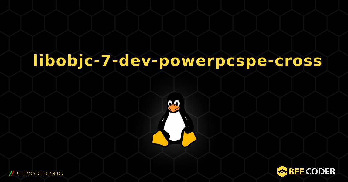 如何安装 libobjc-7-dev-powerpcspe-cross . Linux