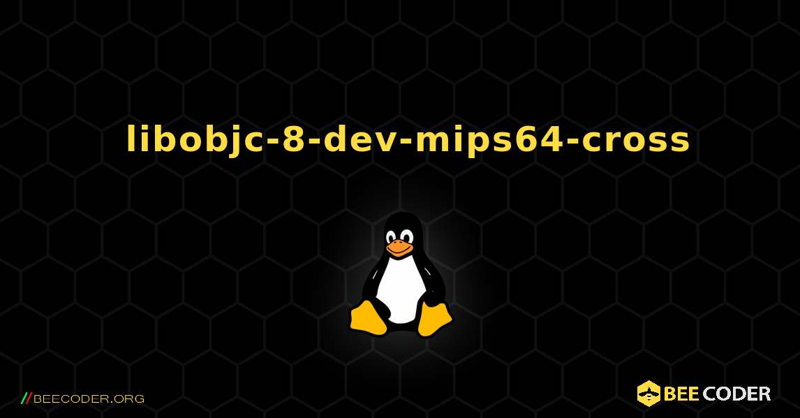 如何安装 libobjc-8-dev-mips64-cross . Linux