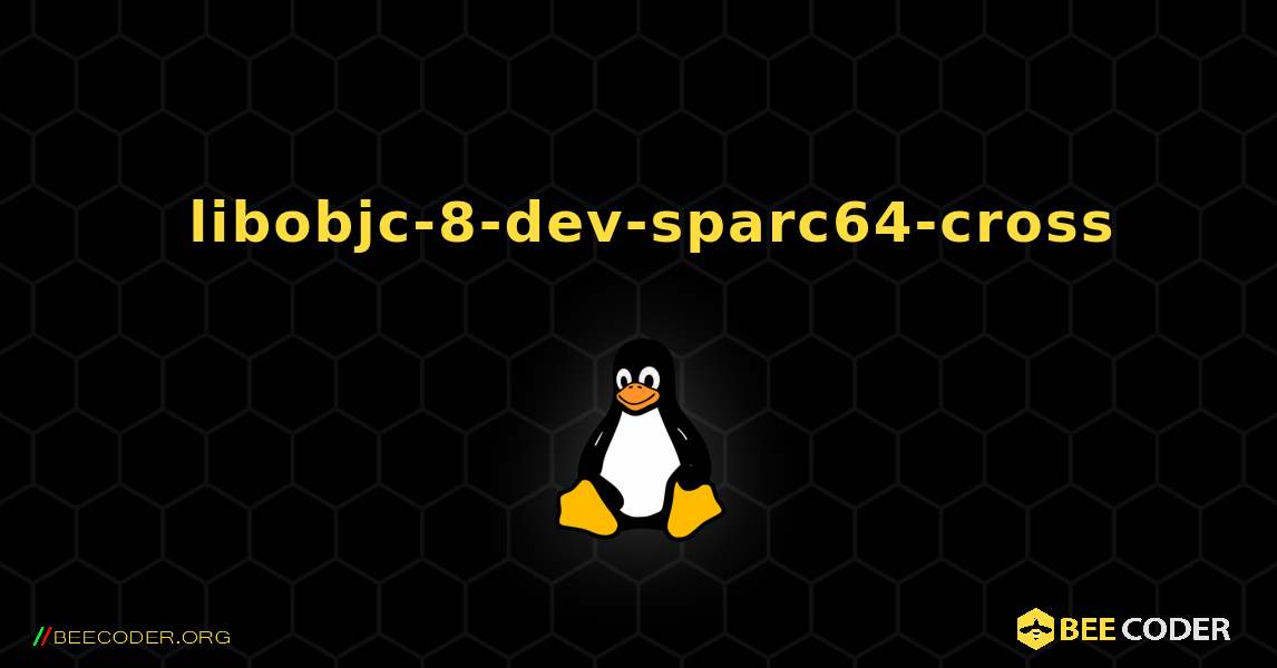 如何安装 libobjc-8-dev-sparc64-cross . Linux