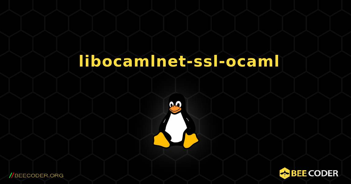 如何安装 libocamlnet-ssl-ocaml . Linux