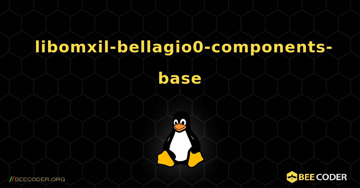 如何安装 libomxil-bellagio0-components-base . Linux