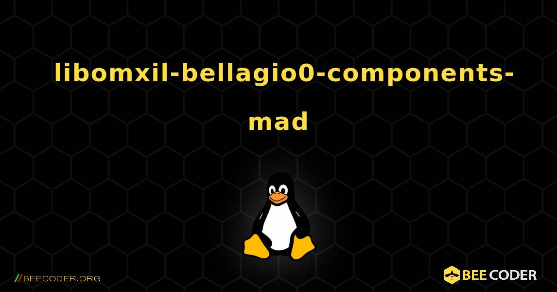 如何安装 libomxil-bellagio0-components-mad . Linux