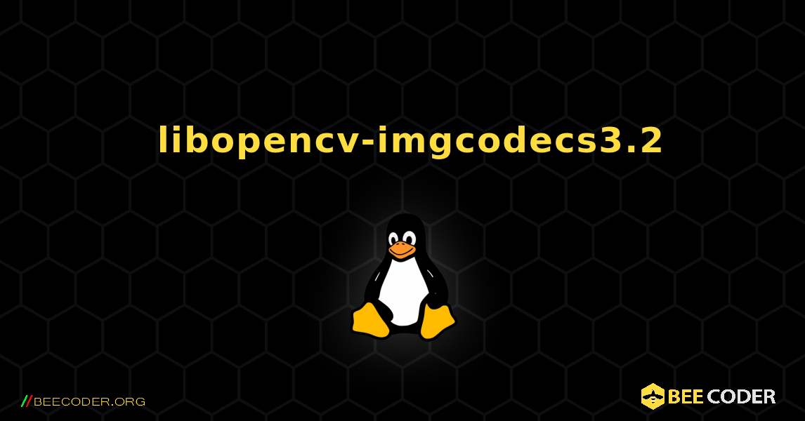 如何安装 libopencv-imgcodecs3.2 . Linux