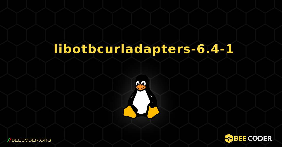 如何安装 libotbcurladapters-6.4-1 . Linux