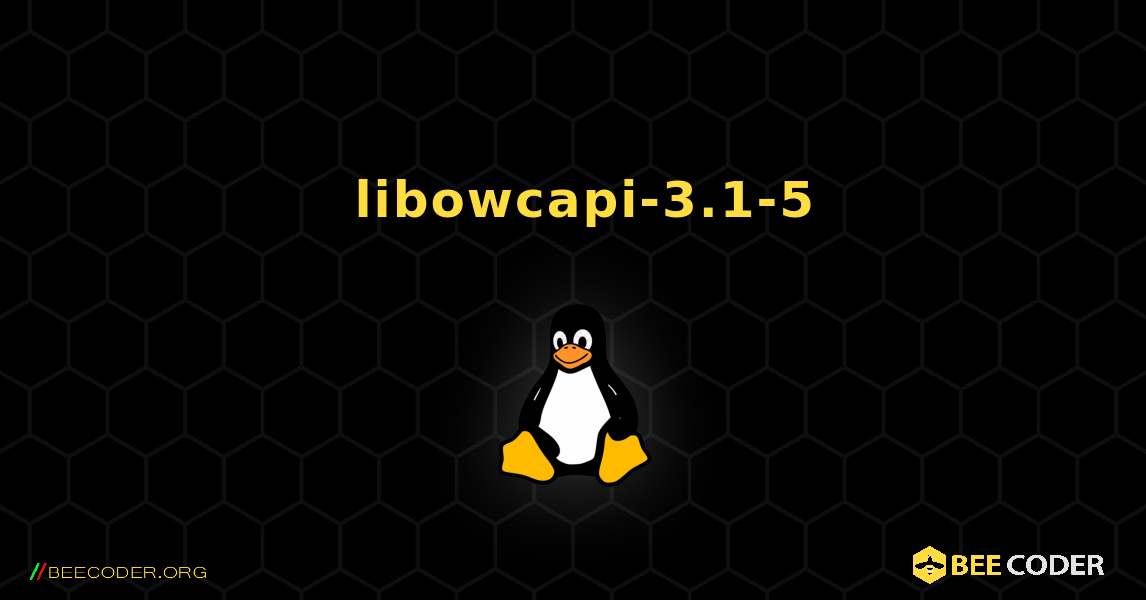 如何安装 libowcapi-3.1-5 . Linux
