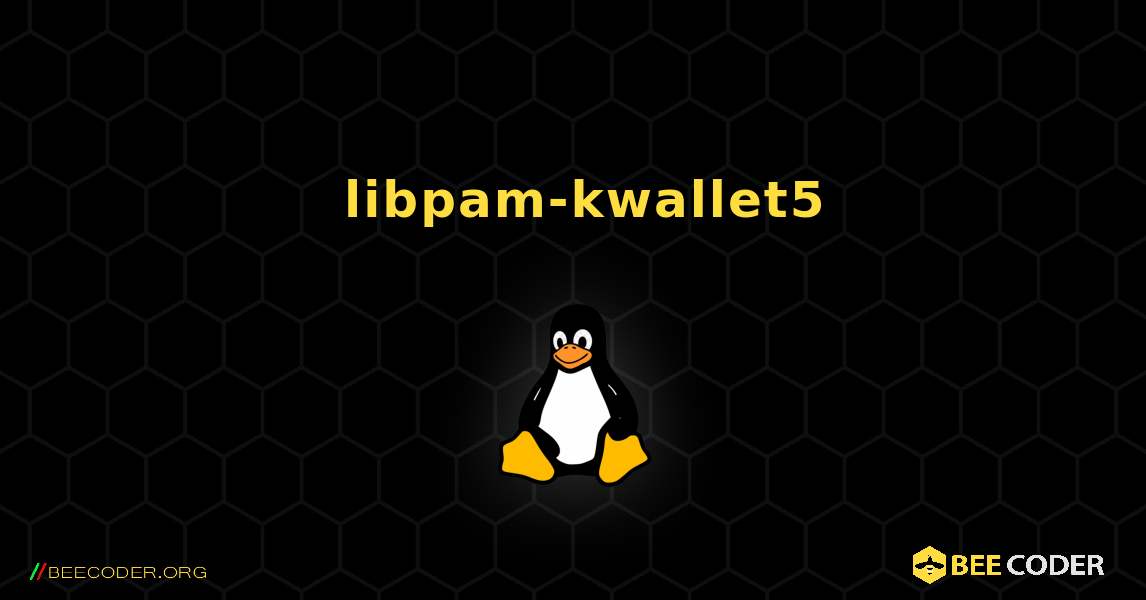 如何安装 libpam-kwallet5 . Linux