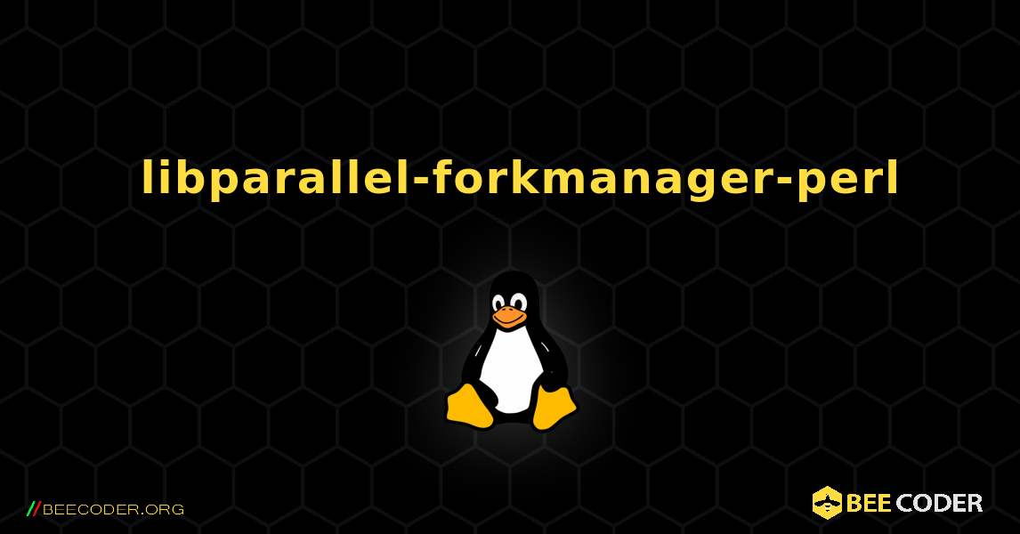 如何安装 libparallel-forkmanager-perl . Linux