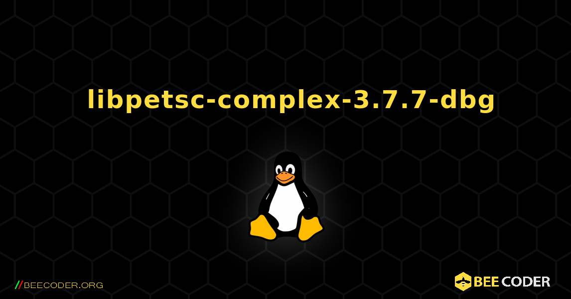 如何安装 libpetsc-complex-3.7.7-dbg . Linux