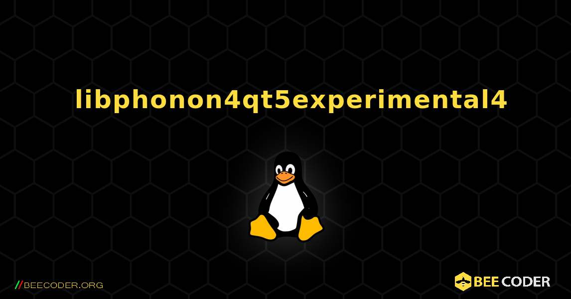 如何安装 libphonon4qt5experimental4 . Linux