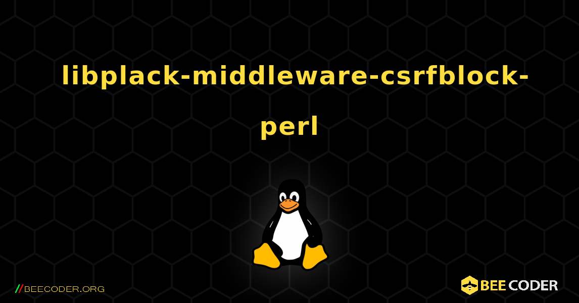 如何安装 libplack-middleware-csrfblock-perl . Linux