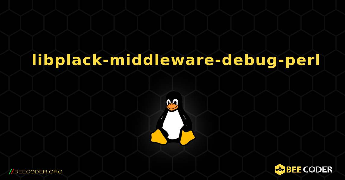 如何安装 libplack-middleware-debug-perl . Linux