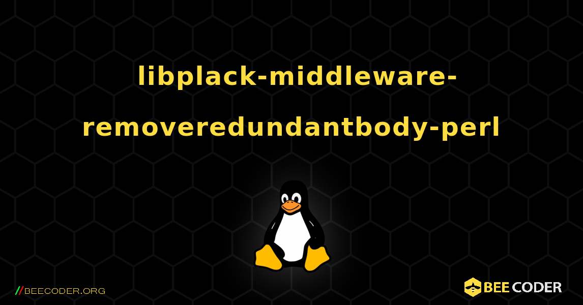 如何安装 libplack-middleware-removeredundantbody-perl . Linux