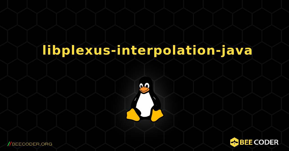 如何安装 libplexus-interpolation-java . Linux