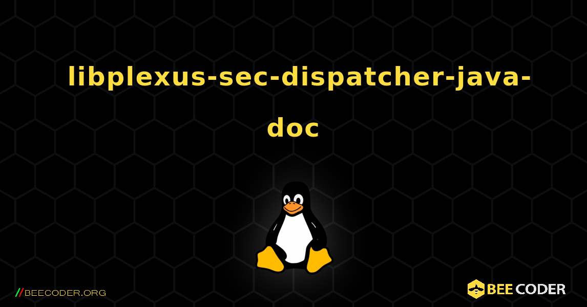 如何安装 libplexus-sec-dispatcher-java-doc . Linux