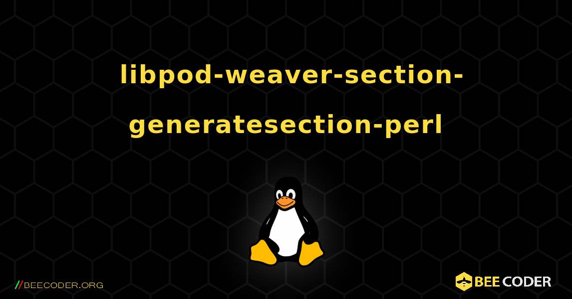 如何安装 libpod-weaver-section-generatesection-perl . Linux