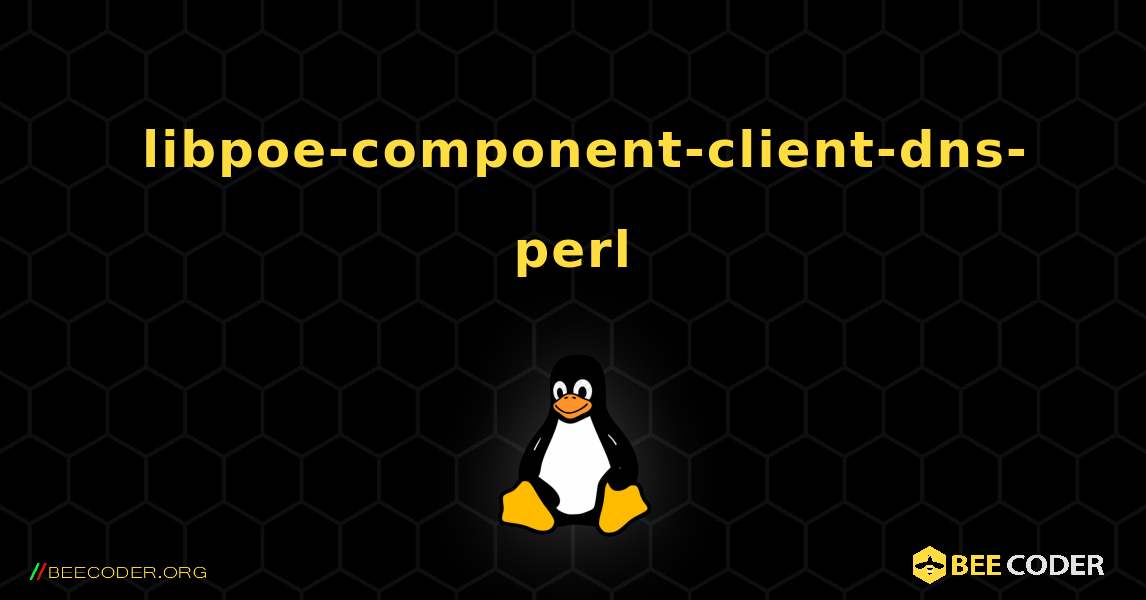 如何安装 libpoe-component-client-dns-perl . Linux