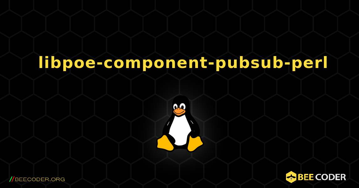 如何安装 libpoe-component-pubsub-perl . Linux