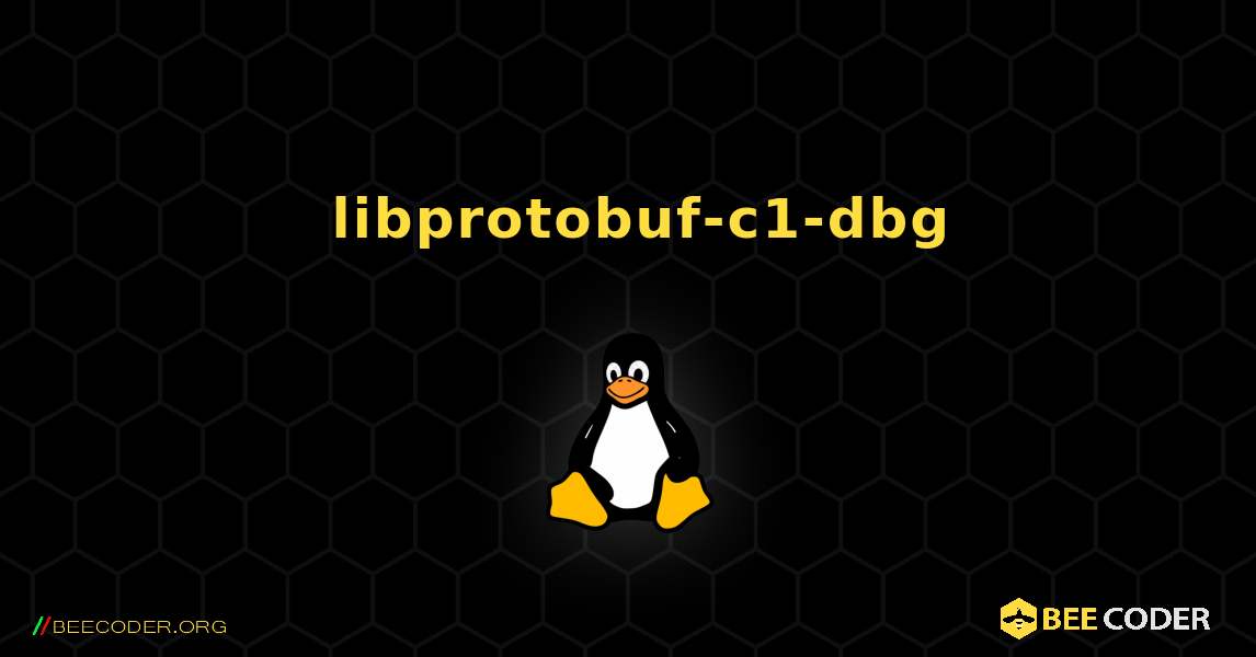 如何安装 libprotobuf-c1-dbg . Linux